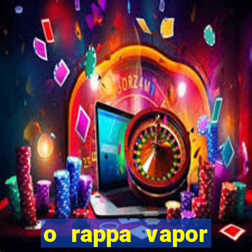 o rappa vapor barato letra